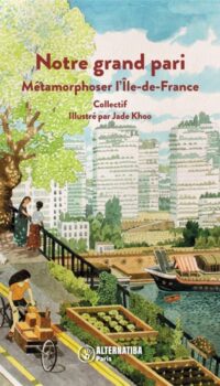 Couverture du livre NOTRE GRAND PARI - METAMORPHOSER LA ILE-DE-FRANCE