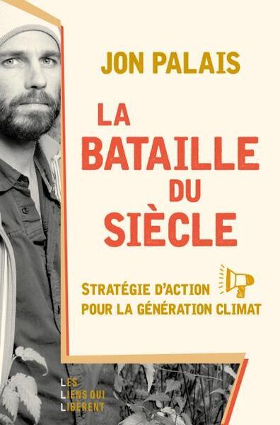 Couverture du livre LA BATAILLE DU SIECLE - STRATEGIE D'ACTION POUR LA GENERATION CLIMAT