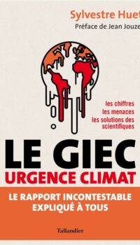 Couverture du livre LE GIEC URGENCE CLIMAT - LE RAPPORT INCONTESTABLE EXPLIQUE A TOUS