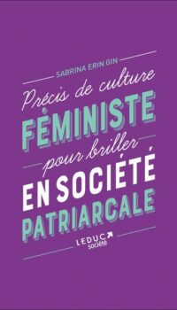 Couverture du livre PRECIS DE CULTURE FEMINISTE POUR BRILLER EN SOCIETE PATRIARCALE