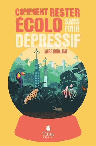 Couverture du livre COMMENT RESTER ECOLO SANS FINIR DEPRESSIF