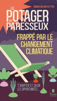 Couverture du livre LE POTAGER DU PARESSEUX FRAPPE PAR LE CHANGEMENT CLIMATIQUE