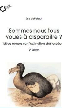 Couverture du livre SOMMES-NOUS TOUS VOUES A DISPARAITRE ? - IDEES RECUES SUR L'EXTINCTION DES ESPECES