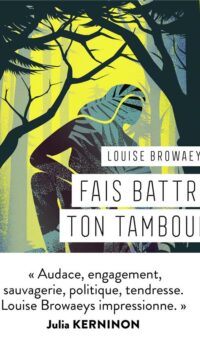 Couverture du livre FAIS BATTRE TON TAMBOUR - "LOUISE BROWAEYS IMPRESSIONNE." JULIA KERNINON