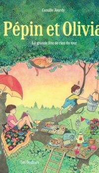 Couverture du livre PEPIN ET OLIVIA - TOME 1 - LA GRANDE FETE DE RIEN DU TOUT