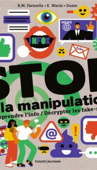 Couverture du livre STOP A LA MANIPULATION. COMPRENDRE L'INFO ET DECRYPTER LES FAKE NEWS