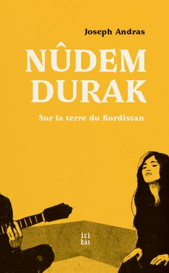 Couverture du livre NUDEM DURAK - SUR LA TERRE DU KURDISTAN