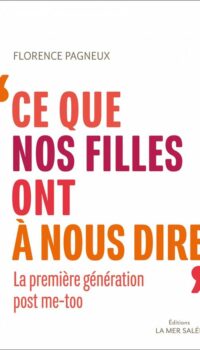 Couverture du livre CE QUE NOS FILLES ONT A NOUS DIRE - LA PREMIERE GENERATION P