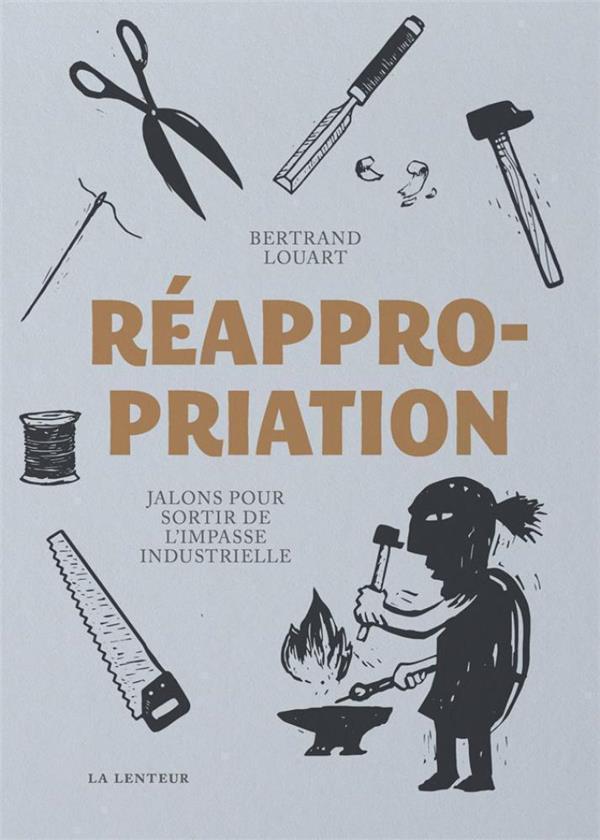 Couverture du livre REAPPROPRIATION - JALONS POUR SORTIR DE LA IMPASSE INDUSTRIELLE