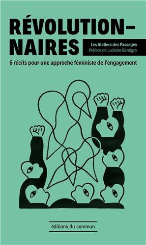 Couverture du livre REVOLUTIONNAIRES - RECITS POUR UNE APPROCHE FEMINISTE DE L'ENGAGEMENT
