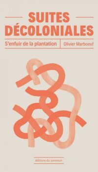 Couverture du livre SUITES DECOLONIALES - S ENFUIR DE LA PLANTATION