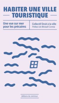 Couverture du livre HABITER UNE VILLE TOURISTIQUE - VUE SUR MER POUR LES PRECAIRES