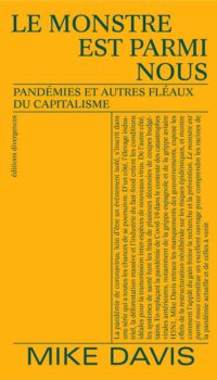 Couverture du livre LE MONSTRE EST PARMI NOUS - PANDEMIES ET AUTRES FLEAUX DU CAPITALISME