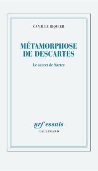 Couverture du livre METAMORPHOSES DE DESCARTES - LE SECRET DE SARTRE