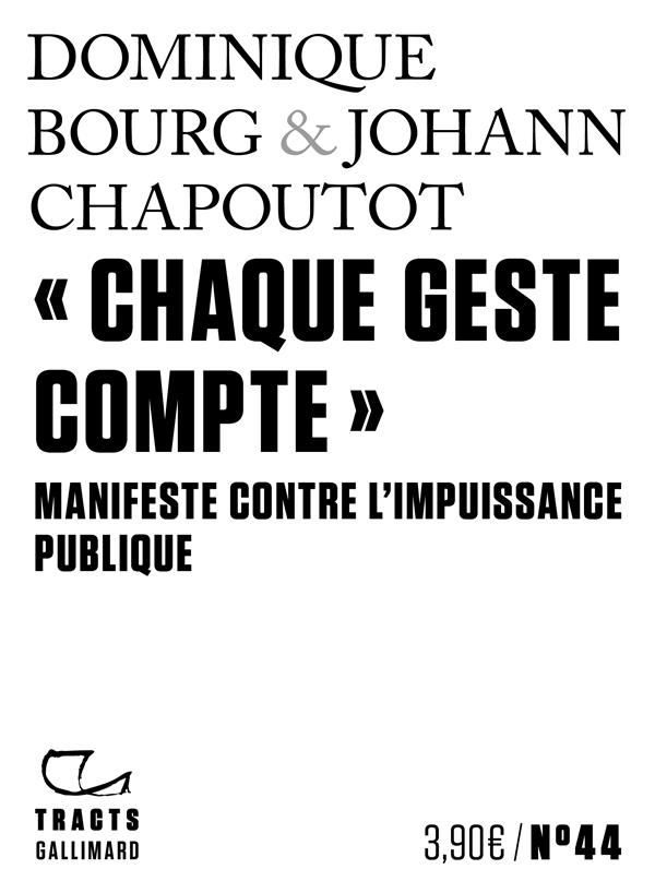 Couverture du livre CHAQUE GESTE COMPTE - MANIFESTE CONTRE L'IMPUISSANCE PUBLIQUE