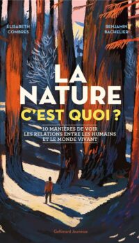 Couverture du livre LA NATURE C'EST QUOI ? - 10 MANIERES DE VOIR LES RELATIONS ENTRE LES HUMAINS ET LE MONDE VIVANT