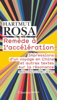 Couverture du livre REMEDE A L'ACCELERATION - IMPRESSIONS D'UN VOYAGE EN CHINE ET AUTRES TEXTES SUR LA RESONANCE