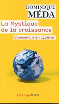 Couverture du livre LA MYSTIQUE DE LA CROISSANCE - COMMENT S'EN LIBERER