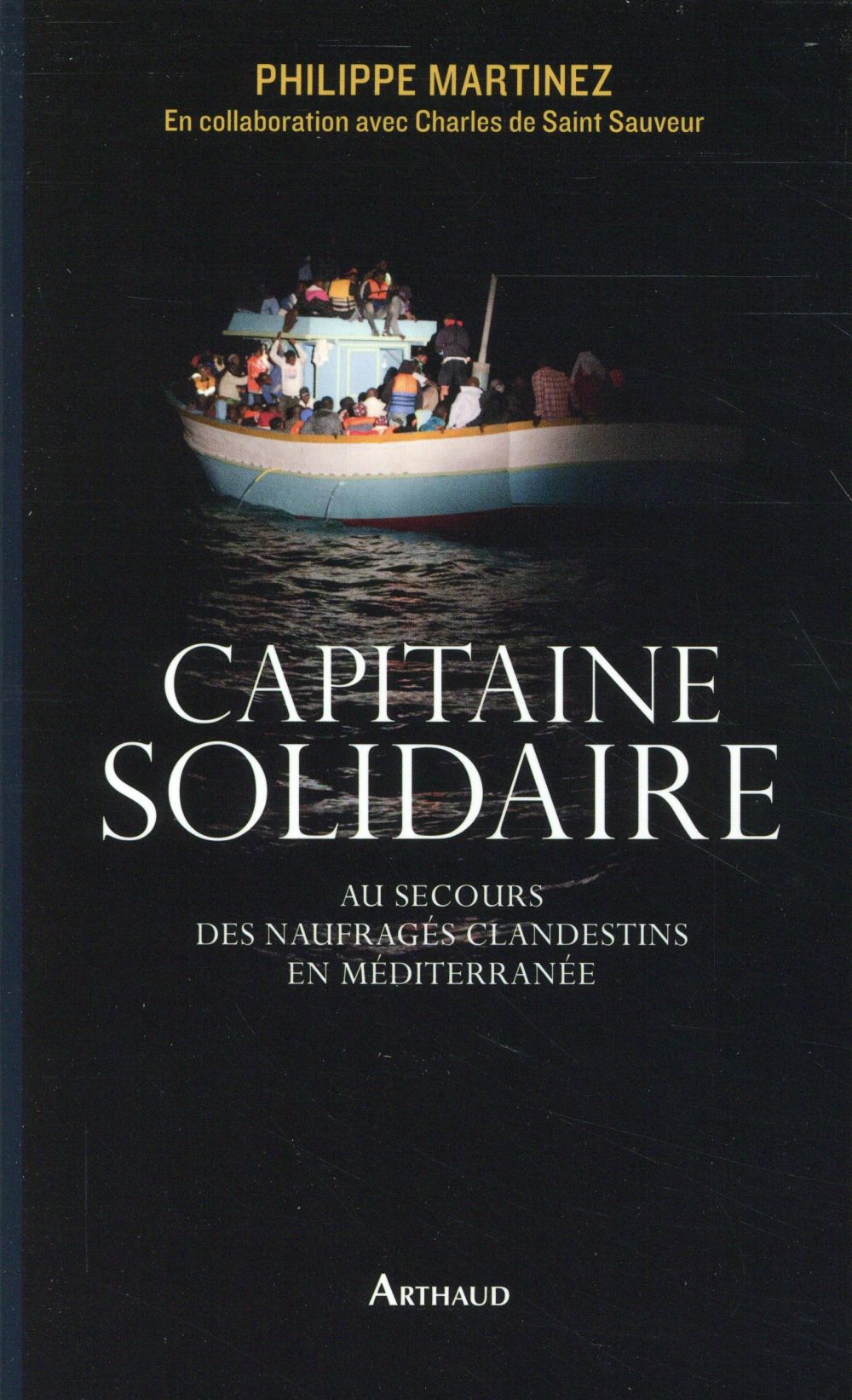 Couverture du livre CAPITAINE SOLIDAIRE - AU SECOURS DES NAUFRAGES CLANDESTINS EN MEDITERRANEE