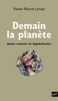 Couverture du livre DEMAIN LA PLANETE - QUATRE SCENARIOS DE DEGLOBALISATION