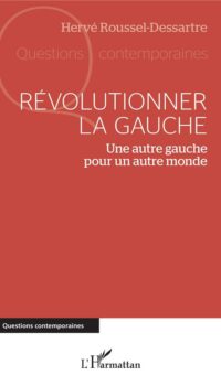 Couverture du livre REVOLUTIONNER LA GAUCHE - UNE AUTRE GAUCHE POUR UN AUTRE MONDE