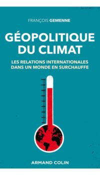 Couverture du livre GEOPOLITIQUE DU CLIMAT - LES RELATIONS INTERNATIONALES DANS UN MONDE EN SURCHAUFFE