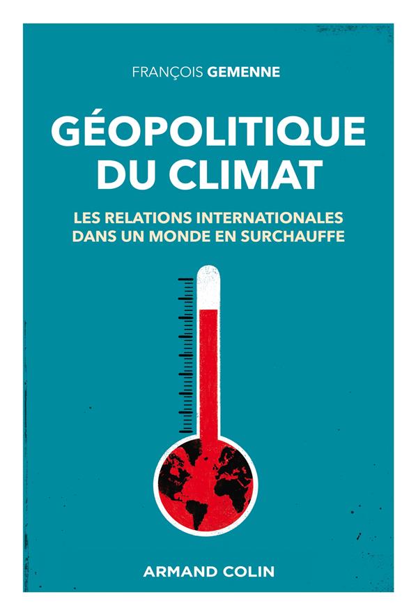 Couverture du livre GEOPOLITIQUE DU CLIMAT - LES RELATIONS INTERNATIONALES DANS UN MONDE EN SURCHAUFFE