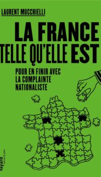 Couverture du livre LA FRANCE TELLE QU'ELLE EST - POUR EN FINIR AVEC LA COMPLAINTE NATIONALISTE