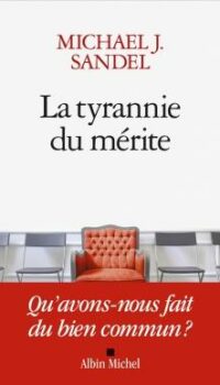 Couverture du livre LA TYRANNIE DU MERITE - QU'AVONS-NOUS FAIT DU BIEN COMMUN ?