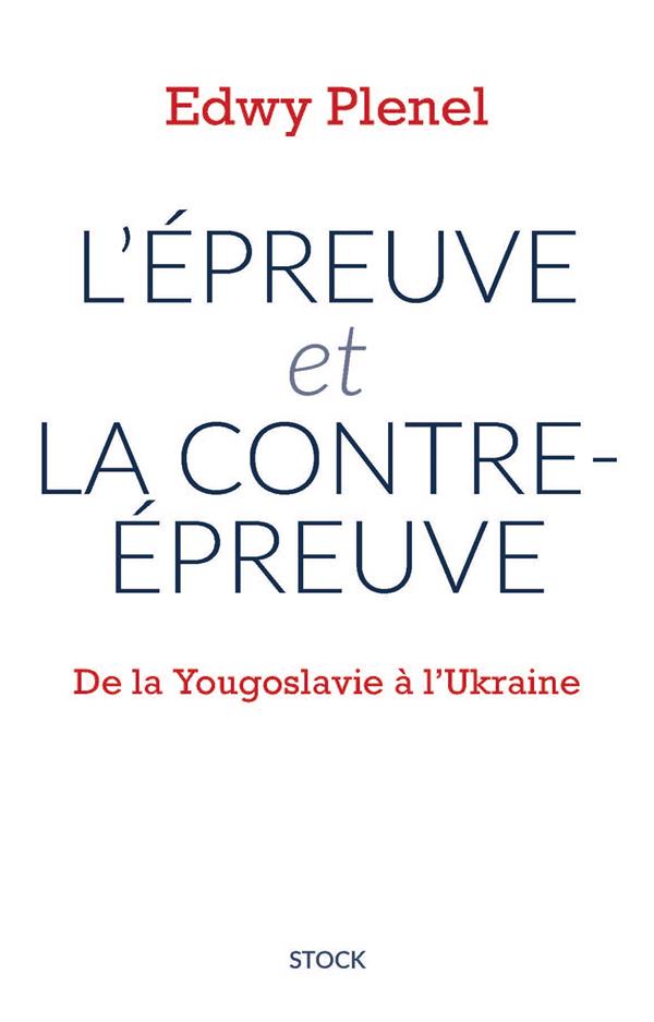 Couverture du livre L'EPREUVE ET LA CONTRE-EPREUVE - DE LA YOUGOSLAVIE A L'UKRAINE