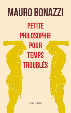 Couverture du livre PETITE PHILOSOPHIE POUR TEMPS TROUBLES