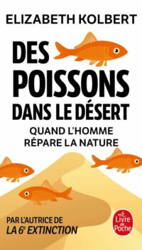 Couverture du livre DES POISSONS DANS LE DESERT - QUAND L'HOMME REPARE LA NATURE