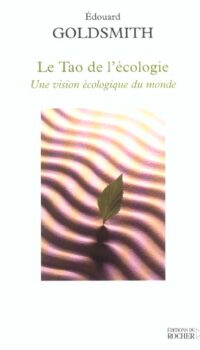 Couverture du livre LE TAO DE L'ECOLOGIE - UNE VISION ECOLOGIQUE DU MONDE