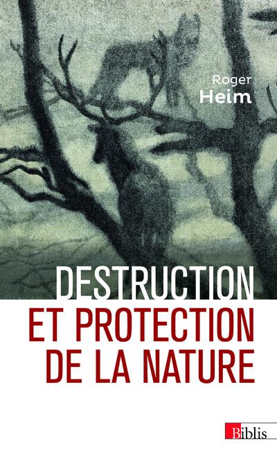 Couverture du livre DESTRUCTION ET PROTECTION DE LA NATURE