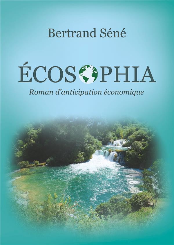 Couverture du livre ECOSOPHIA - ROMAN D'ANTICIPATION ECONOMIQUE