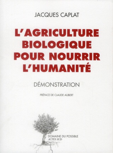 Couverture du livre L'AGRICULTURE BIOLOGIQUE POUR NOURRIR L'HUMANITE - DEMONSTRATION