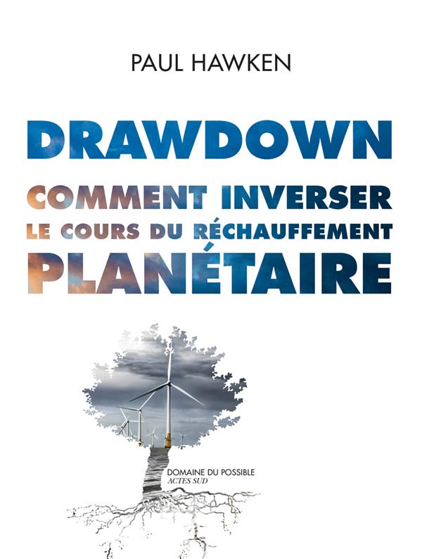 Couverture du livre DRAWDOWN. COMMENT INVERSER LE COURS DU RECHAUFFEMENT PLANETAIRE.