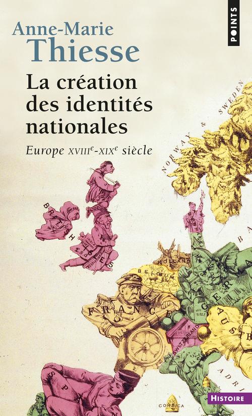 Couverture du livre LA CREATION DES IDENTITES NATIONALES - EUROPE XVIIIE-XIXE SIECLE