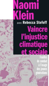 Couverture du livre VAINCRE L'INJUSTICE CLIMATIQUE ET SOCIALE - FEUILLES DE COMBAT A L'USAGE DES JEUNES GENERATIONS