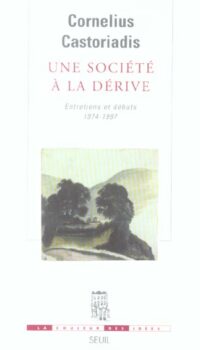 Couverture du livre UNE SOCIETE A LA DERIVE. ENTRETIENS ET DEBATS (1974-1997)