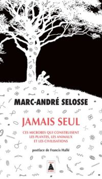 Couverture du livre JAMAIS SEUL - CES MICROBES QUI CONSTRUISENT LES PLANTES