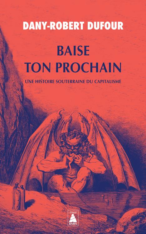 Couverture du livre BAISE TON PROCHAIN - UNE HISTOIRE SOUTERRAINE DU CAPITALISME