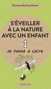 Couverture du livre S'EVEILLER A LA NATURE AVEC UN ENFANT