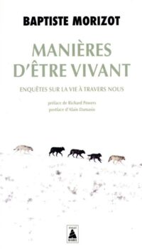 Couverture du livre MANIERES D'ETRE VIVANT - ENQUETES SUR LA VIE A TRAVERS NOUS