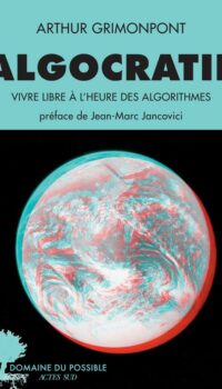 Couverture du livre ALGOCRATIE - VIVRE LIBRE A L'HEURE DES ALGORITHMES