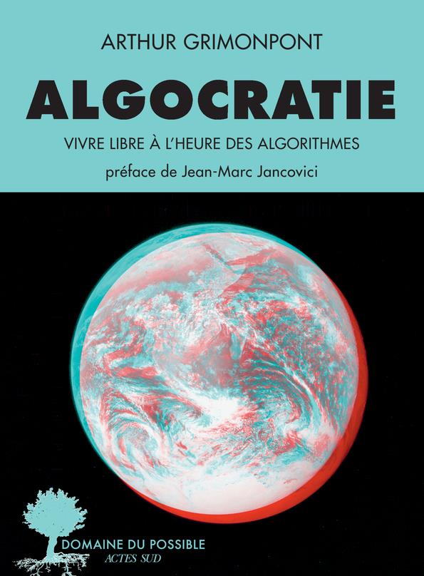 Couverture du livre ALGOCRATIE - VIVRE LIBRE A L'HEURE DES ALGORITHMES