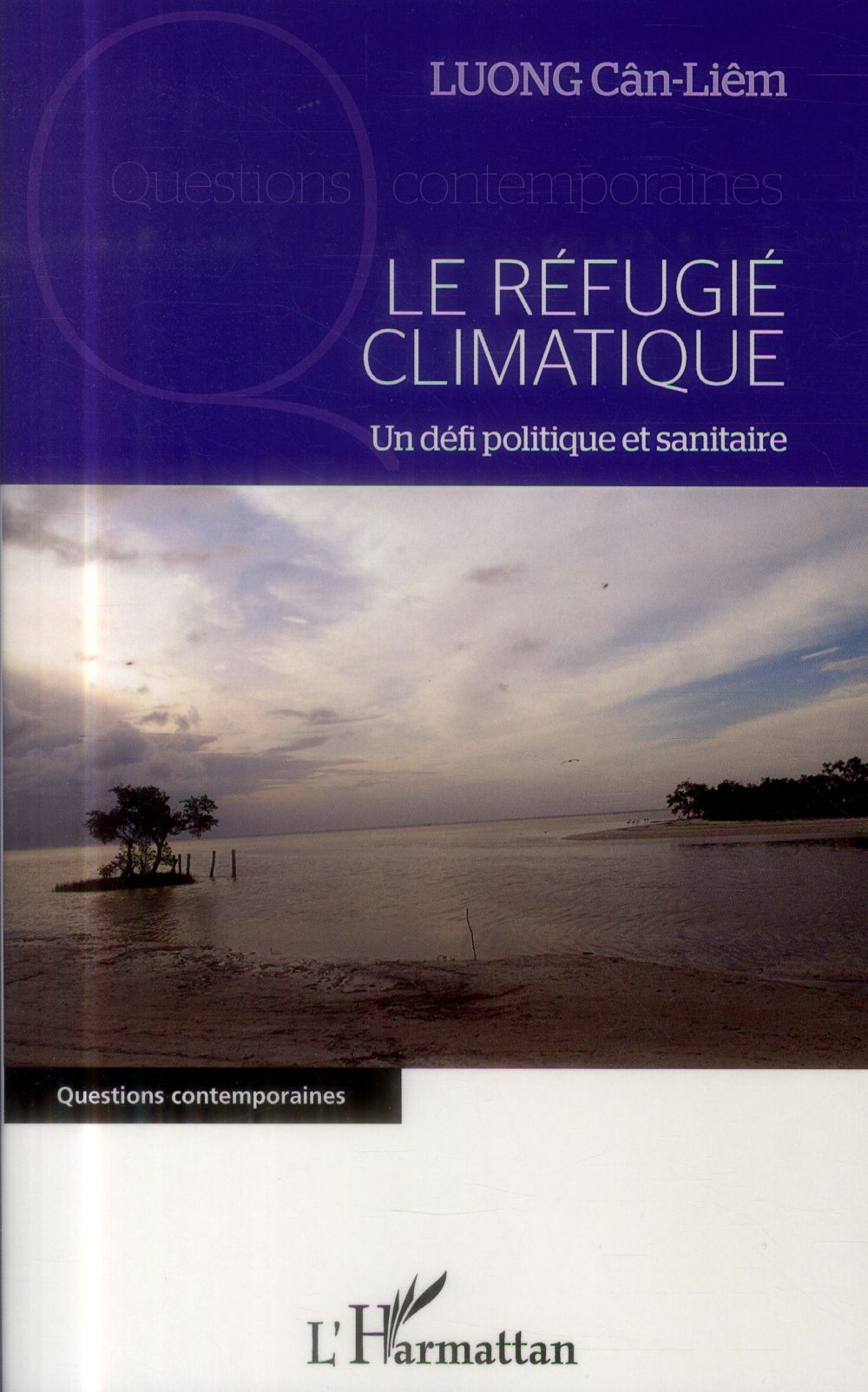 Couverture du livre LE REFUGIE CLIMATIQUE - UN DEFI POLITIQUE ET SANITAIRE