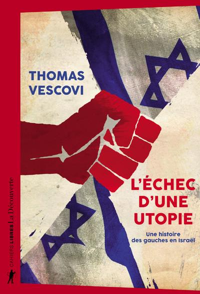 Couverture du livre L'ECHEC D'UNE UTOPIE - UNE HISTOIRE DES GAUCHES EN ISRAEL