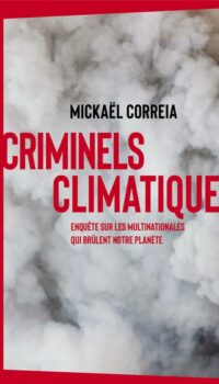 Couverture du livre CRIMINELS CLIMATIQUES - ENQUETE SUR LES MULTINATIONALES QUI BRULENT NOTRE PLANETE