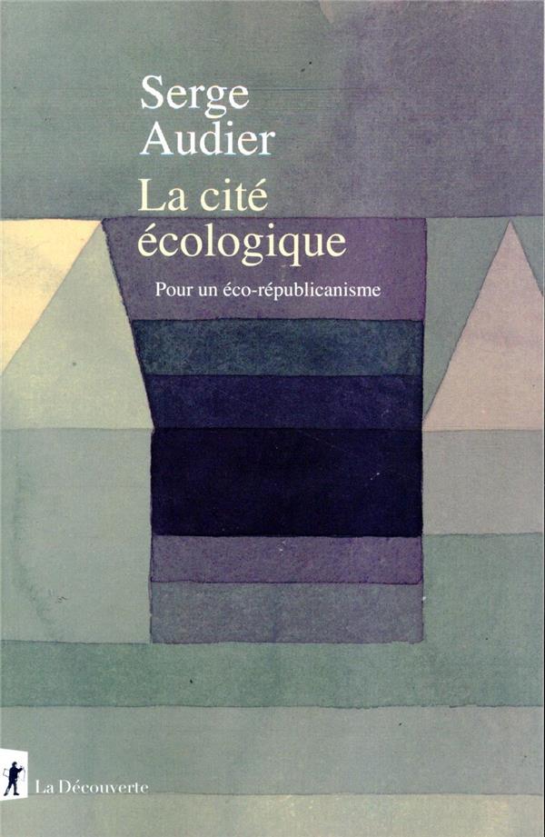 Couverture du livre LA CITE ECOLOGIQUE - POUR UN ECO-REPUBLICANISME